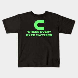 C Where Every Byte Matters Programming Kids T-Shirt